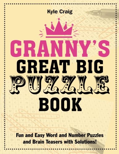 Granny's Great Big PUZZLE Book: Fun and Easy Word and Number Puzzles and Brain Teasers with Solutions! Leisure & Fun