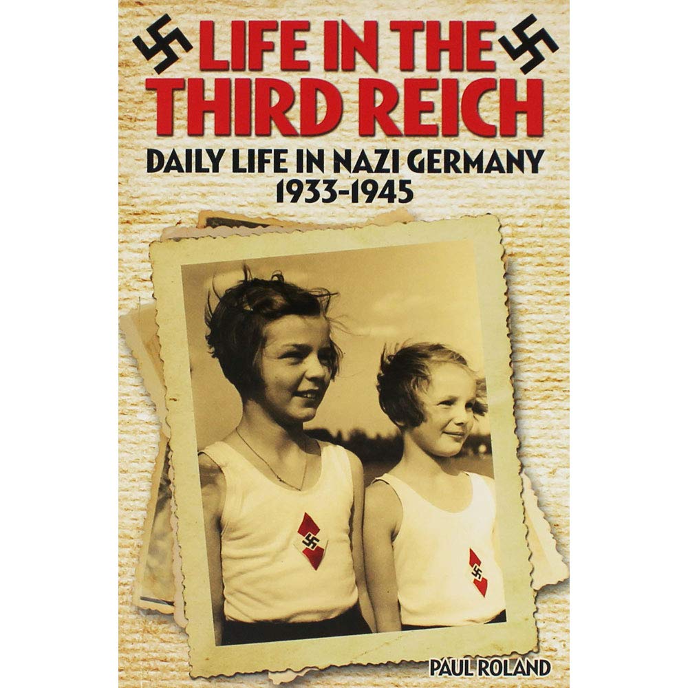 Life in the Third Reich Daily Life in Nazi Germany 1933-1945 Social Sciences