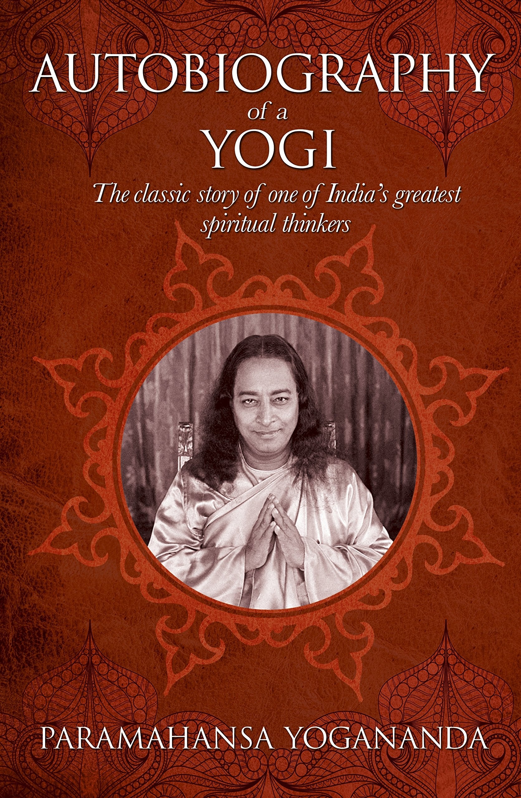 The Autobiography of a Yogi: The classic story of one of India’s greatest spiritual thinkers Science Books