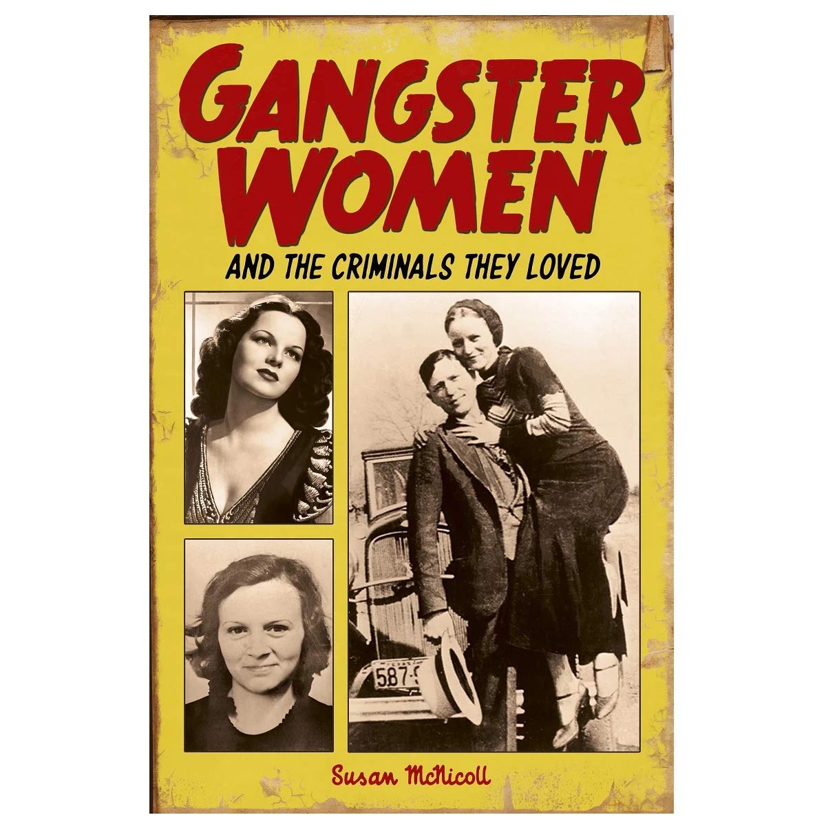 McNicoll, S: Gangster Women and Criminals They Loved Crime & Thrillers