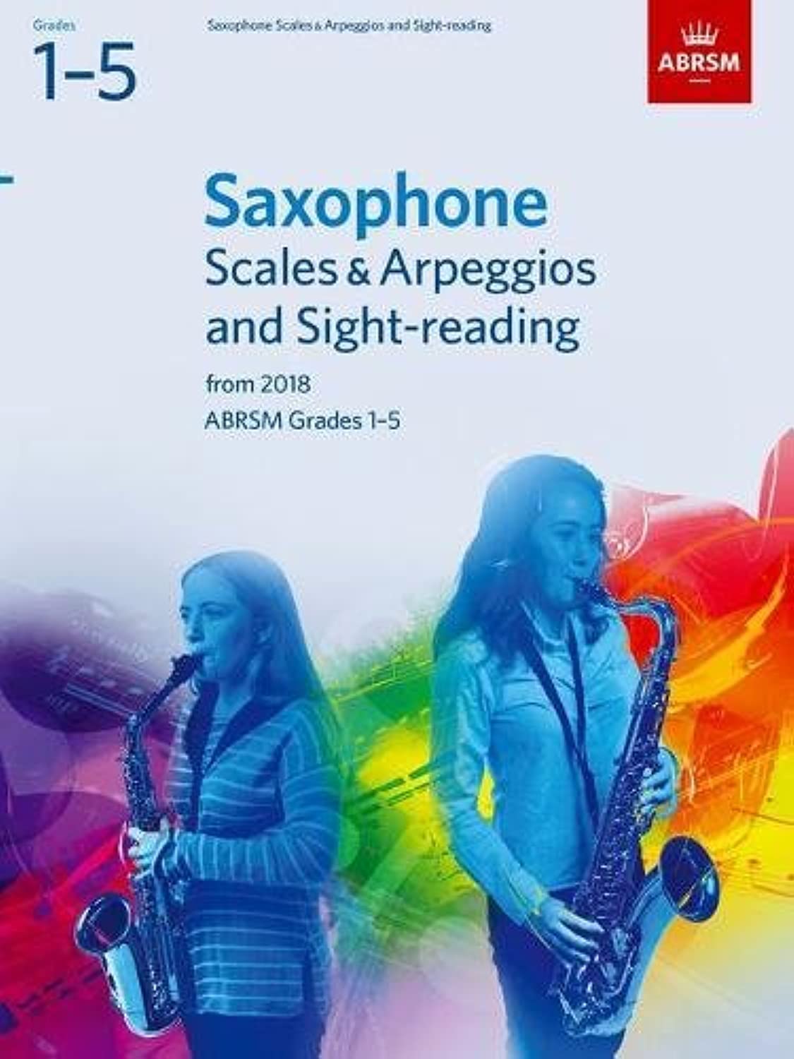 Saxophone Scales & Arpeggios and Sight-Reading, ABRSM Grades 1-5: from 2018 (ABRSM Scales & Arpeggios) Sheet Music