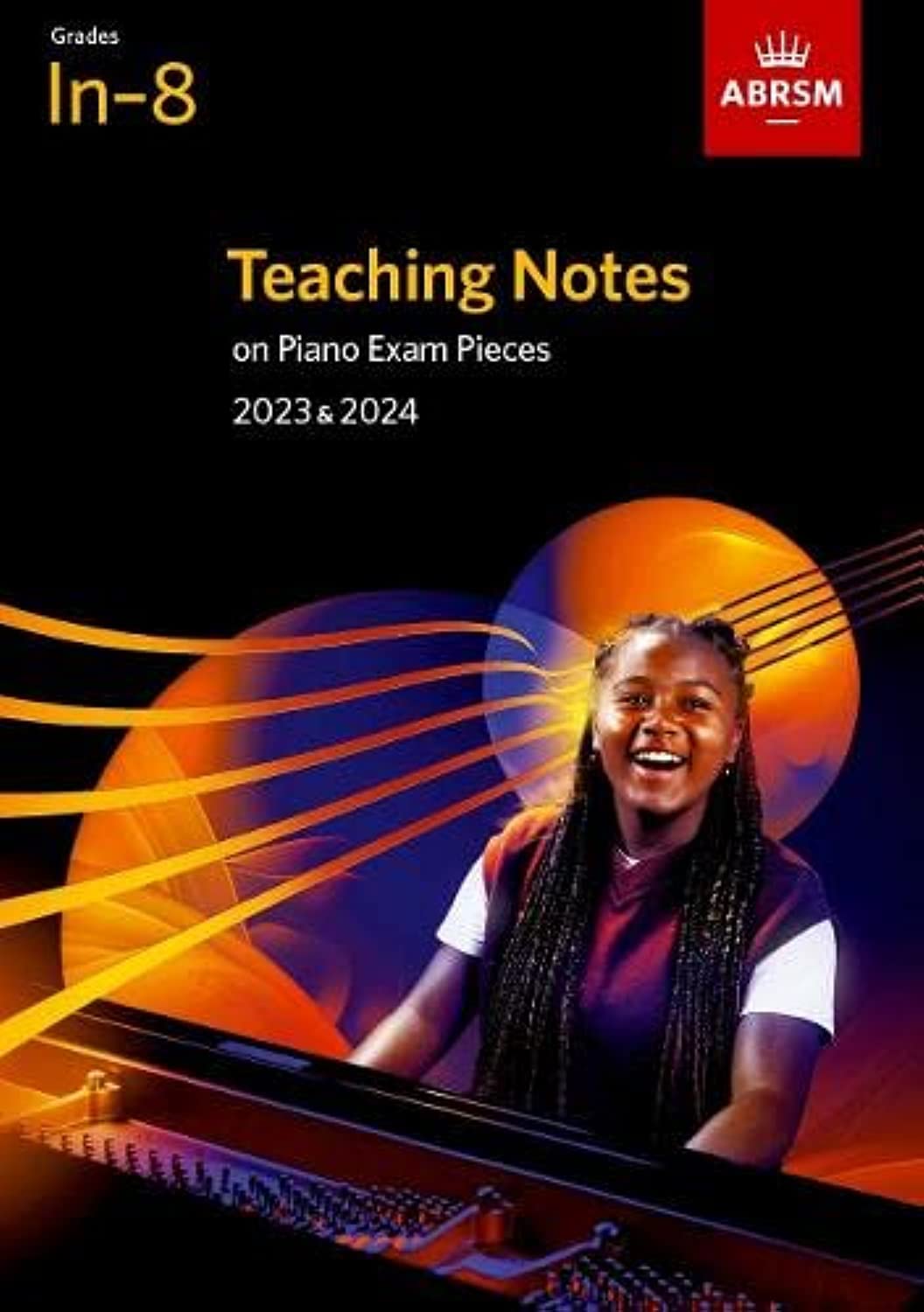 Teaching Notes on Piano Exam Pieces 2023 & 2024, ABRSM Grades In-8 Arts & Music Books