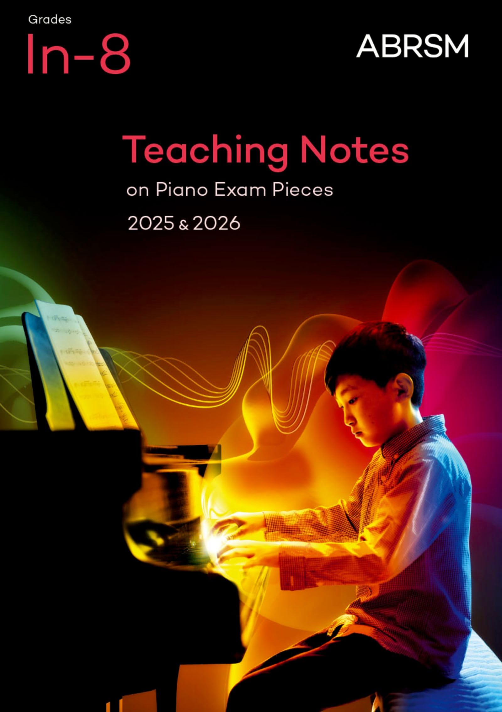 Teaching Notes on Piano Exam Pieces 2025 & 2026, ABRSM Grades In-8 (ABRSM Exam Pieces) Arts & Music