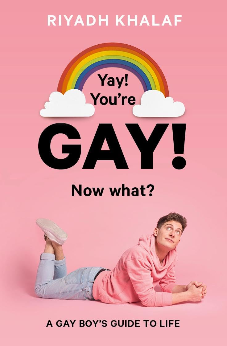 Yay! You're Gay! Now What?: A Gay Boy's Guide to Life Eroticism