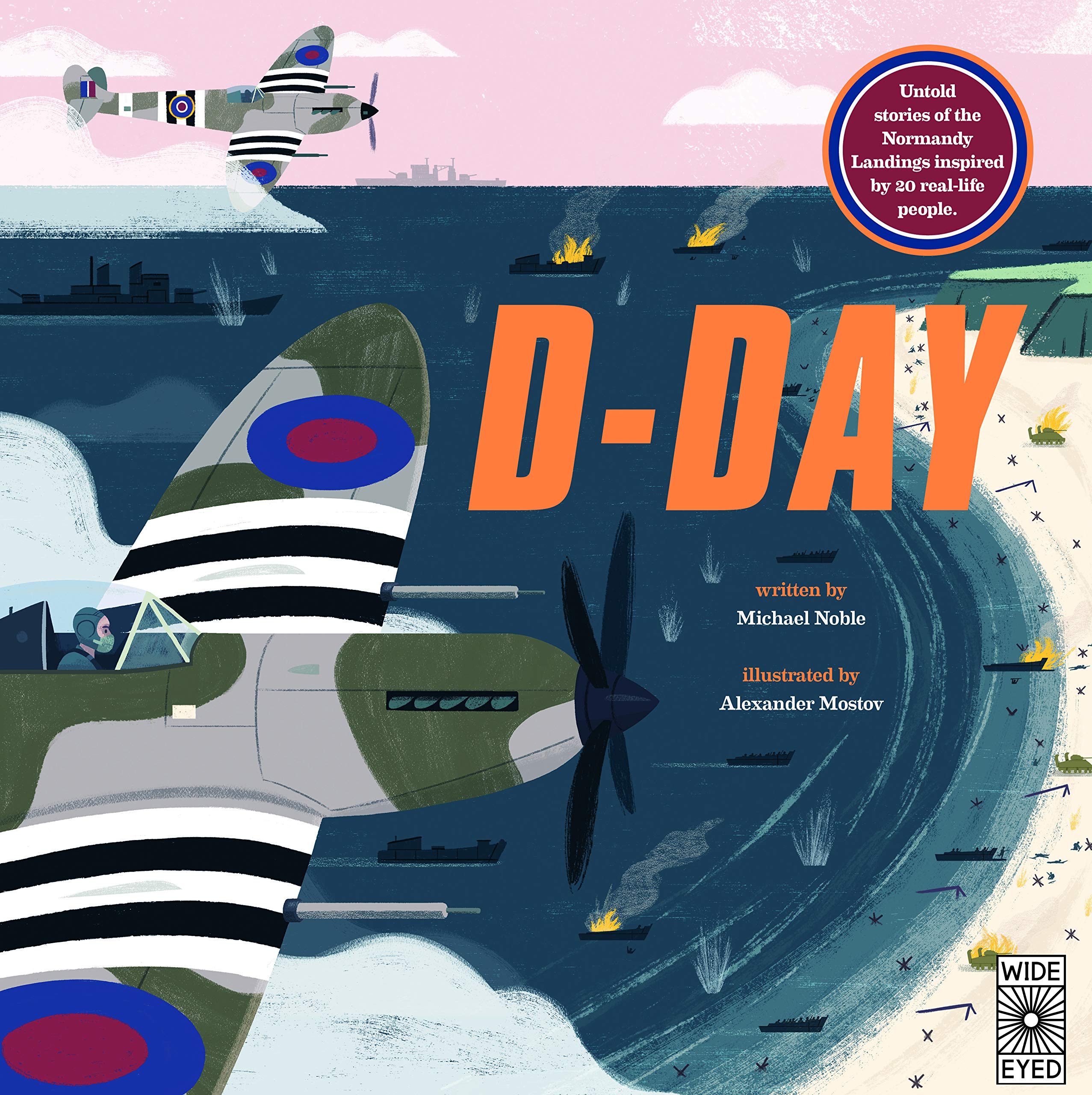 DDay: Untold stories of the Normandy Landings inspired by 20 real-life people: 1 Biographies & Memoirs