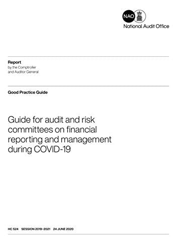 Guide for audit and risk committees on financial reporting and management during Covid-19 (House of Commons, HC 524, Band 201921) Business, Finance & Career