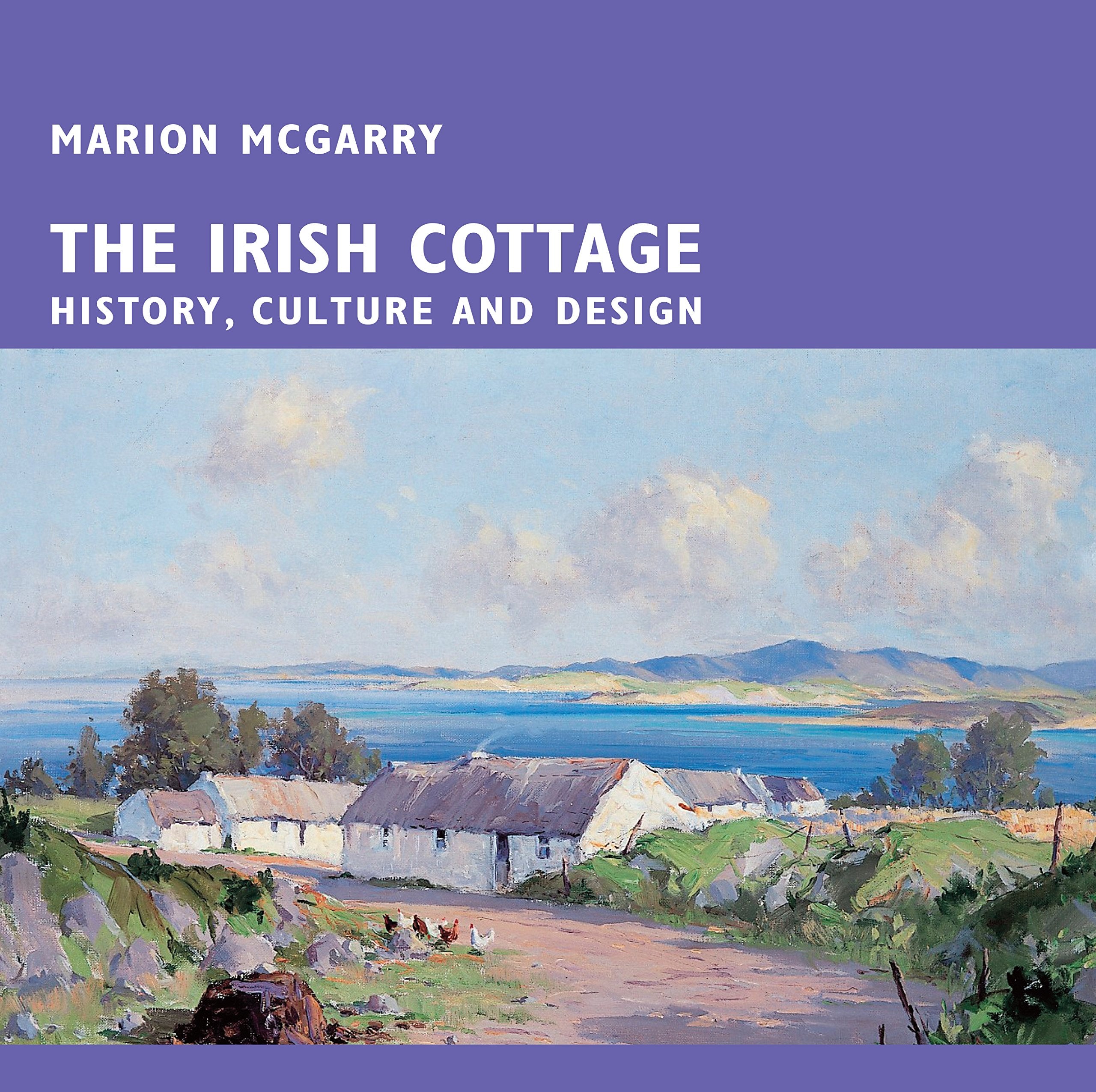 The Irish Cottage: History, Culture and Design book