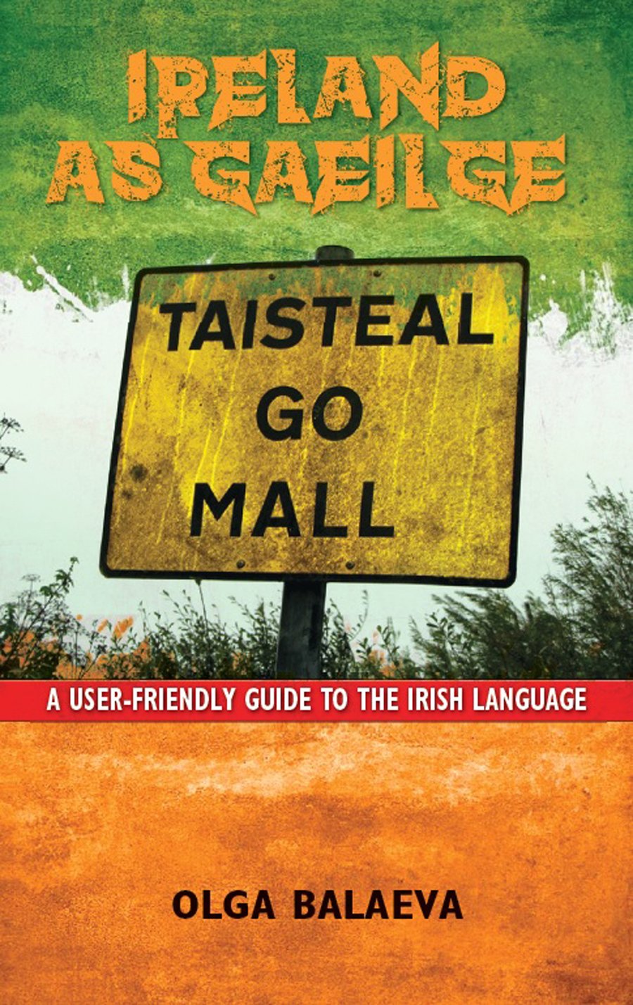 Ireland As Gaeilge: A User-Friendly Guide to the Irish Language Social Sciences