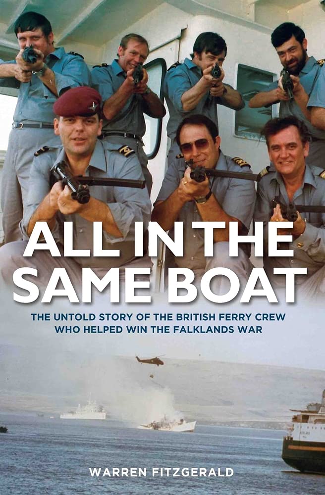 All in the Same Boat: The Untold Story of the British Ferry Crew Who Helped Win the Falklands War book