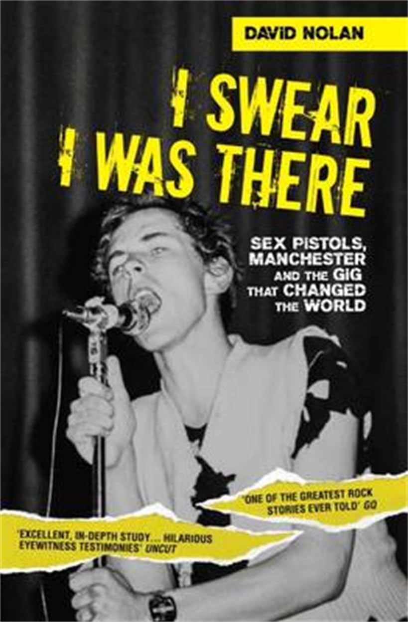 I Swear I Was There - Sex Pistols, Manchester and the Gig that Changed the World Social Sciences