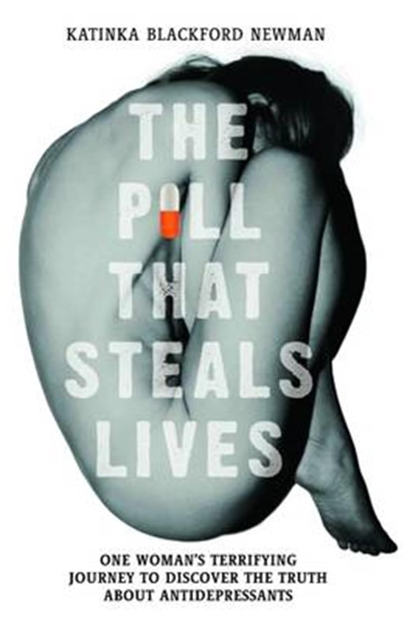 The Pill That Steals Lives: One Woman's Terrifying Journey to Discover the Truth about Antidepressants Medicine