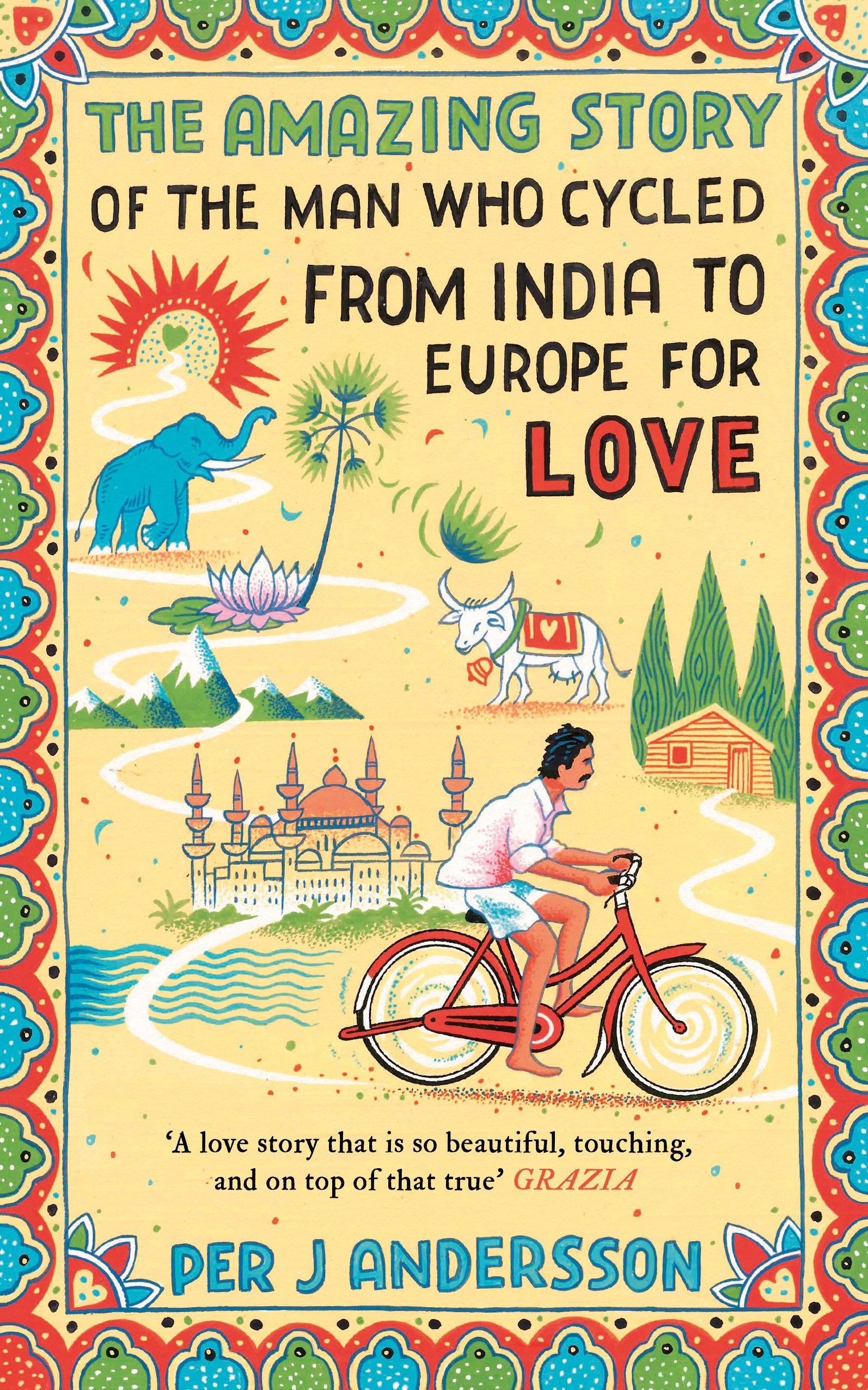 Amazing Story of the Man Who Cycled from India to Europe for Love Personalities