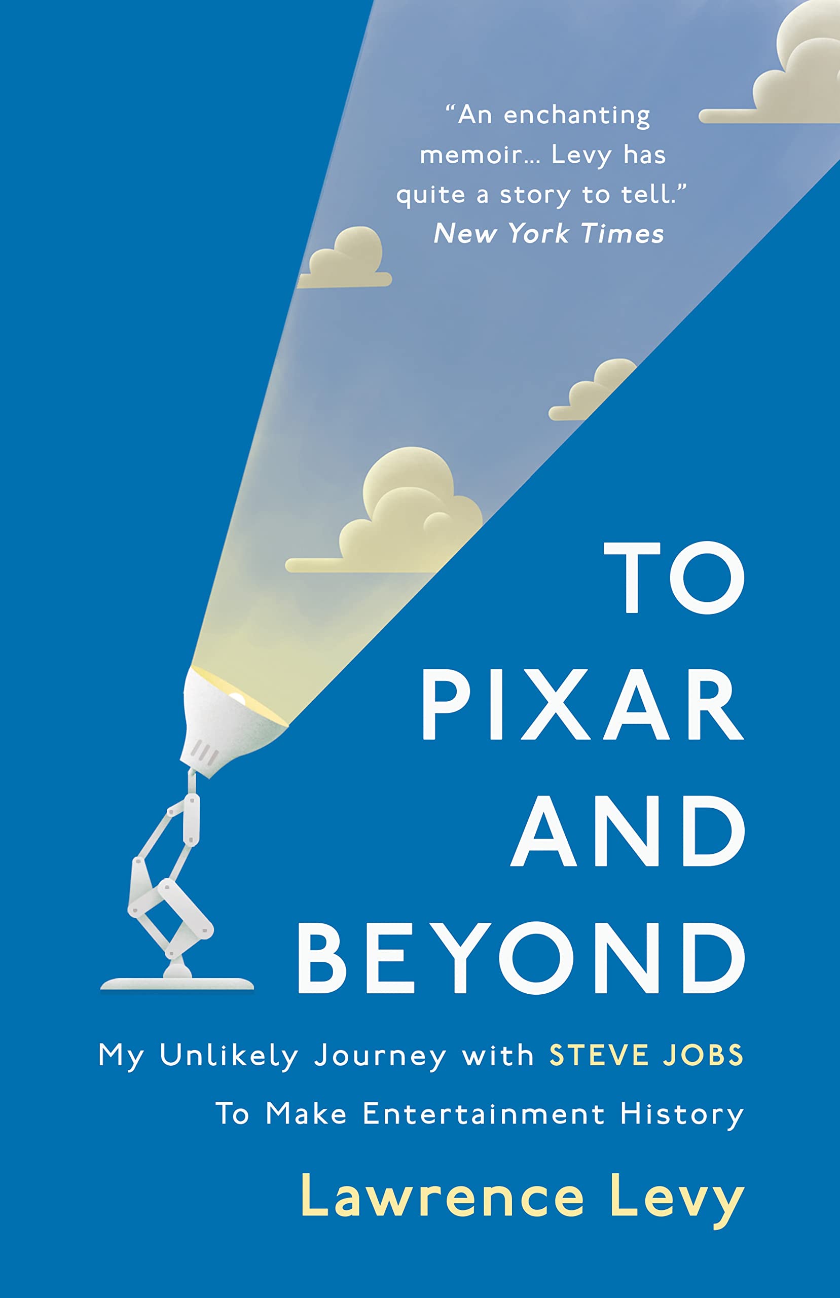 To Pixar and Beyond: My Unlikely Journey with Steve Jobs to Make Entertainment History Business, Finance & Career