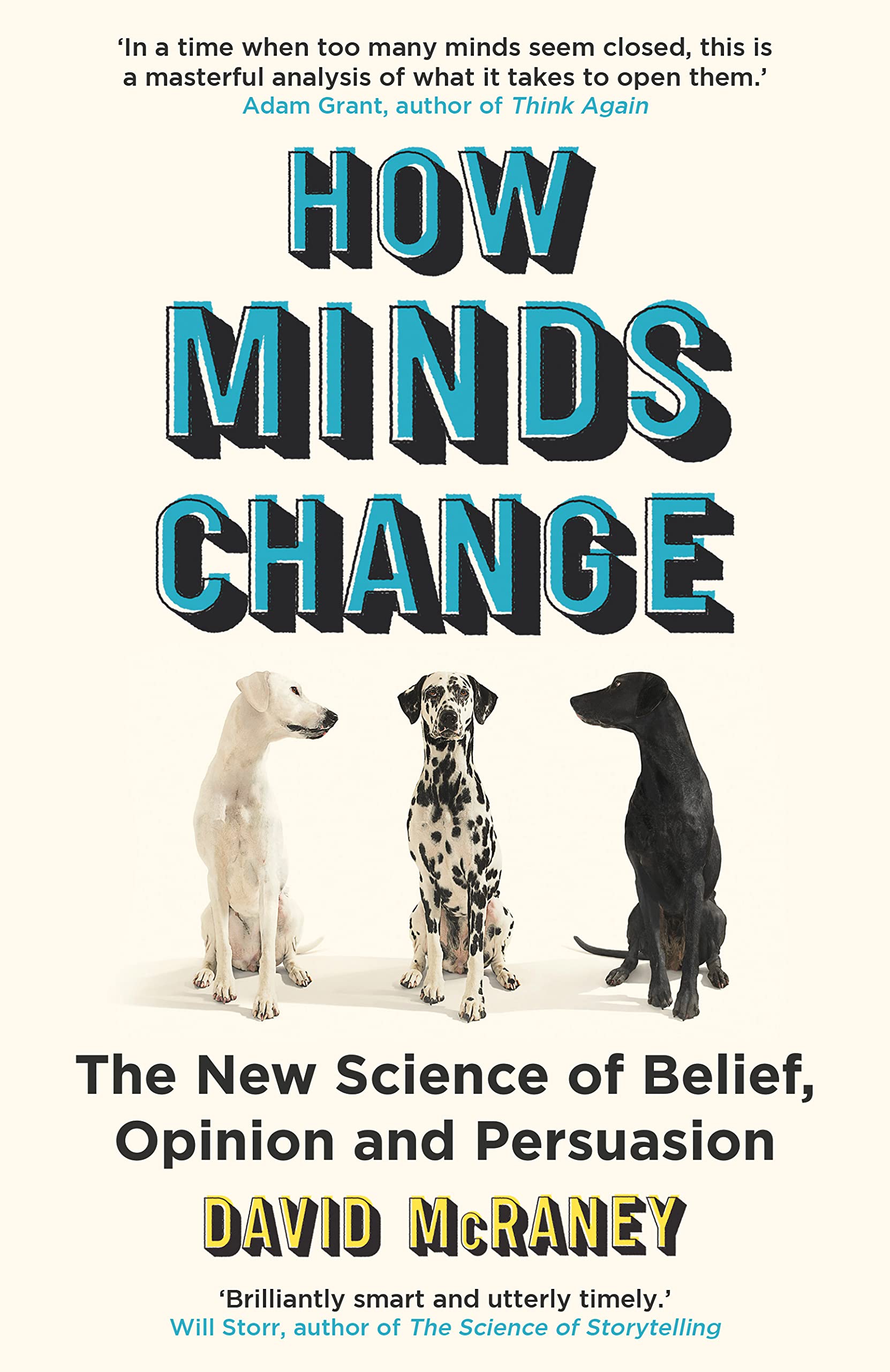 How Minds Change: The New Science of Belief, Opinion and Persuasion Social Sciences