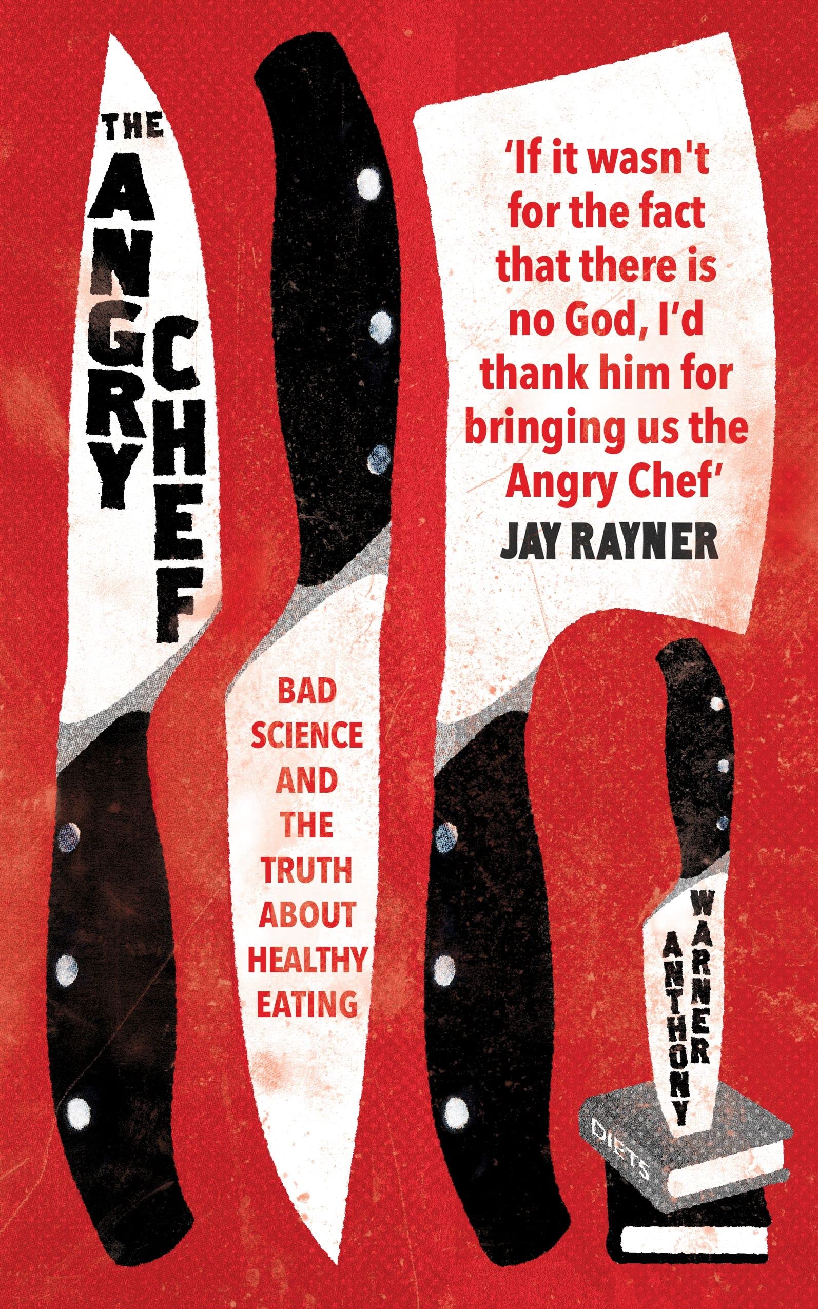 The Angry Chef: Bad Science and the Truth About Healthy Eating Philosophy