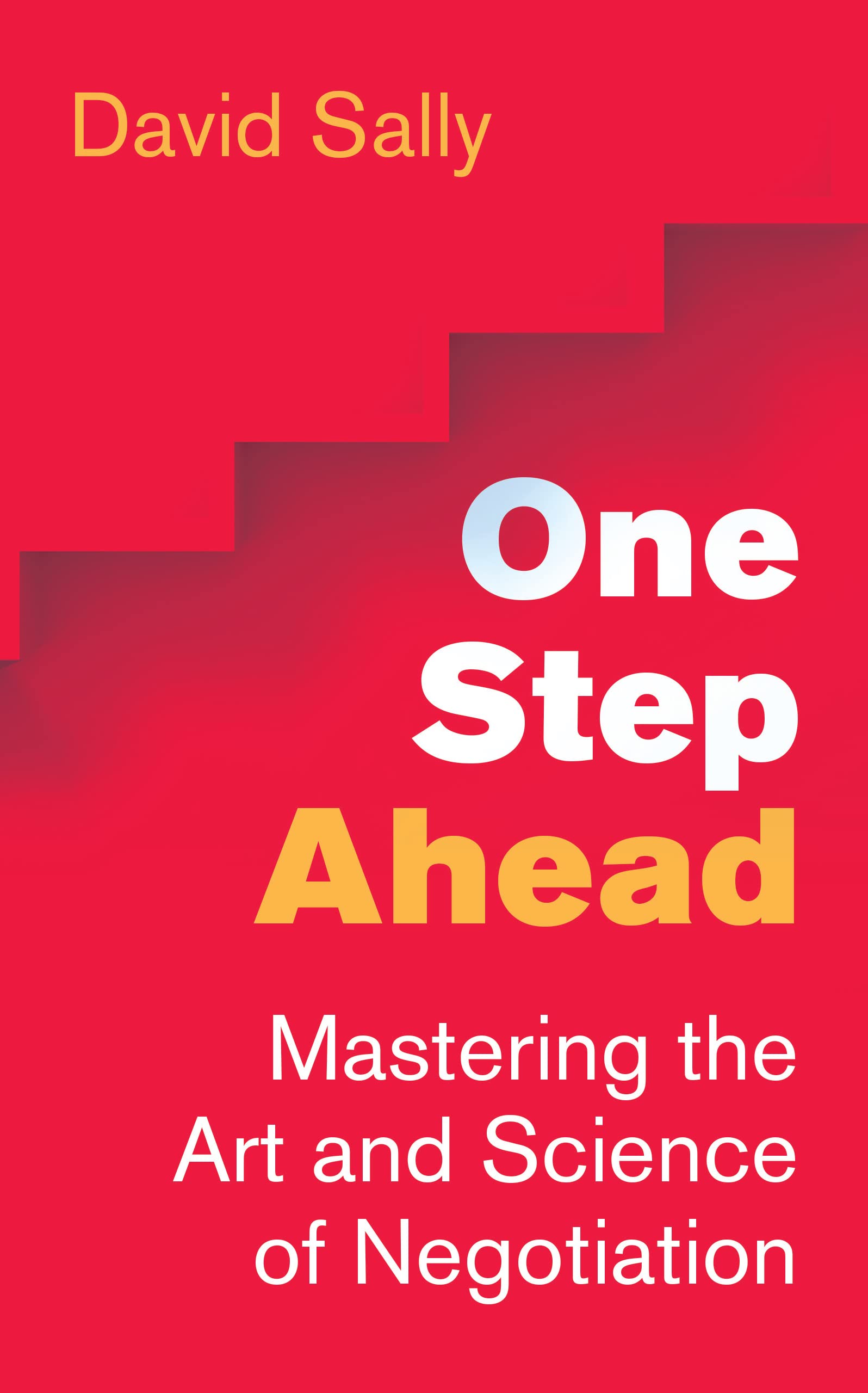 One Step Ahead: Mastering the Art and Science of Negotiation Business, Finance & Career