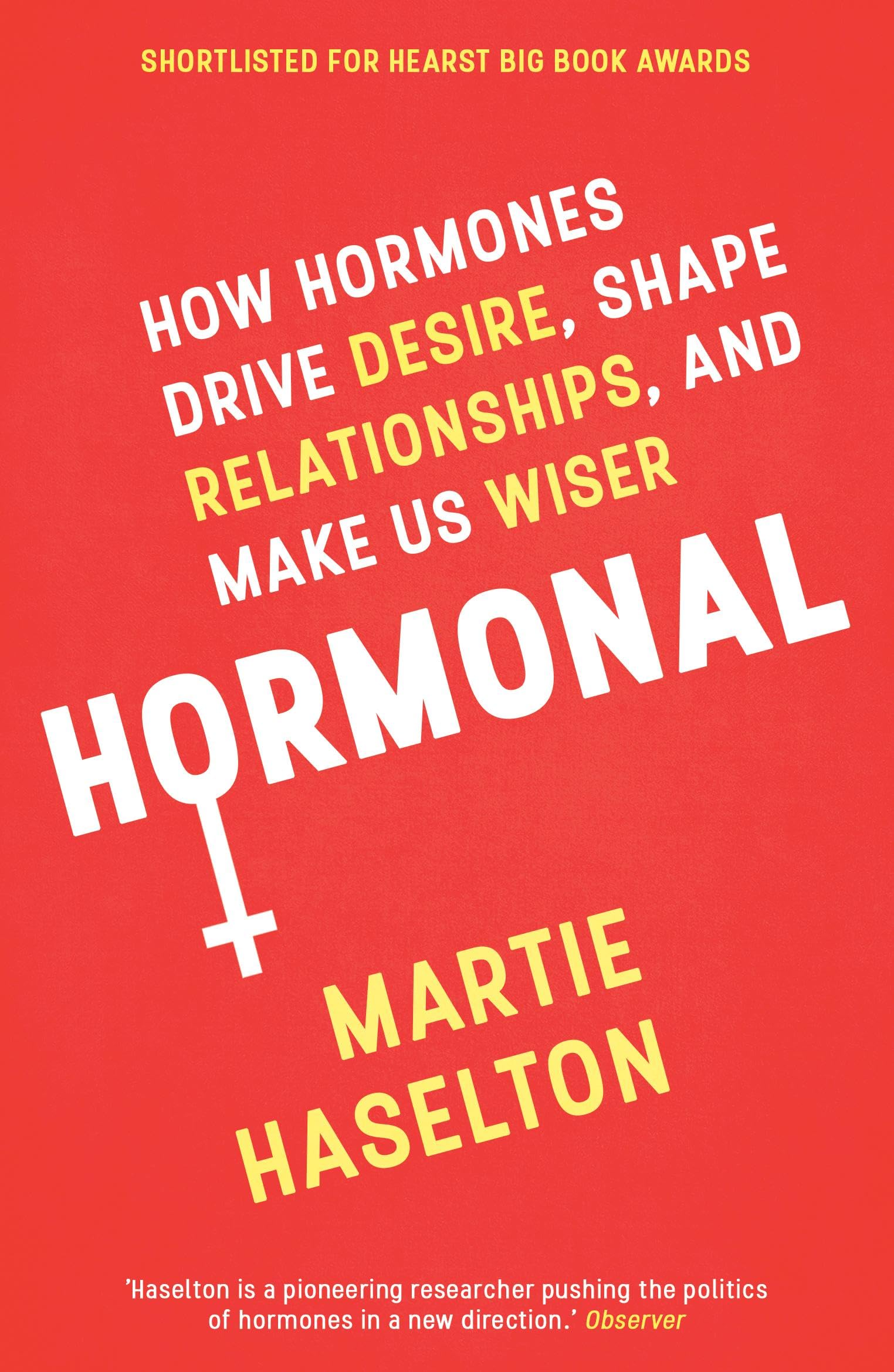 Hormonal: How Hormones Drive Desire, Shape Relationships, and Make Us Wiser Medicine
