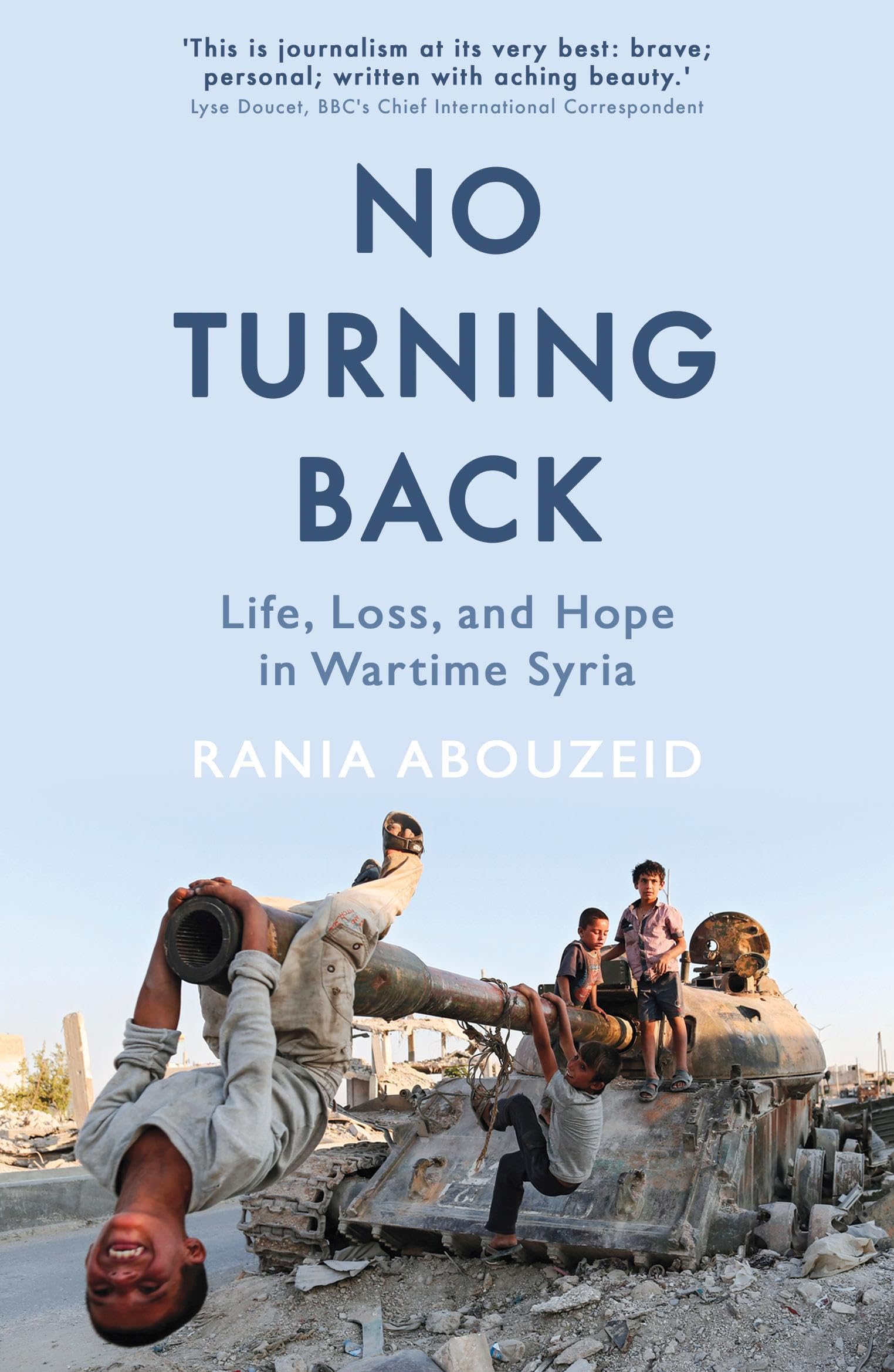 No Turning Back: Life, Loss, and Hope in Wartime Syria Social Sciences