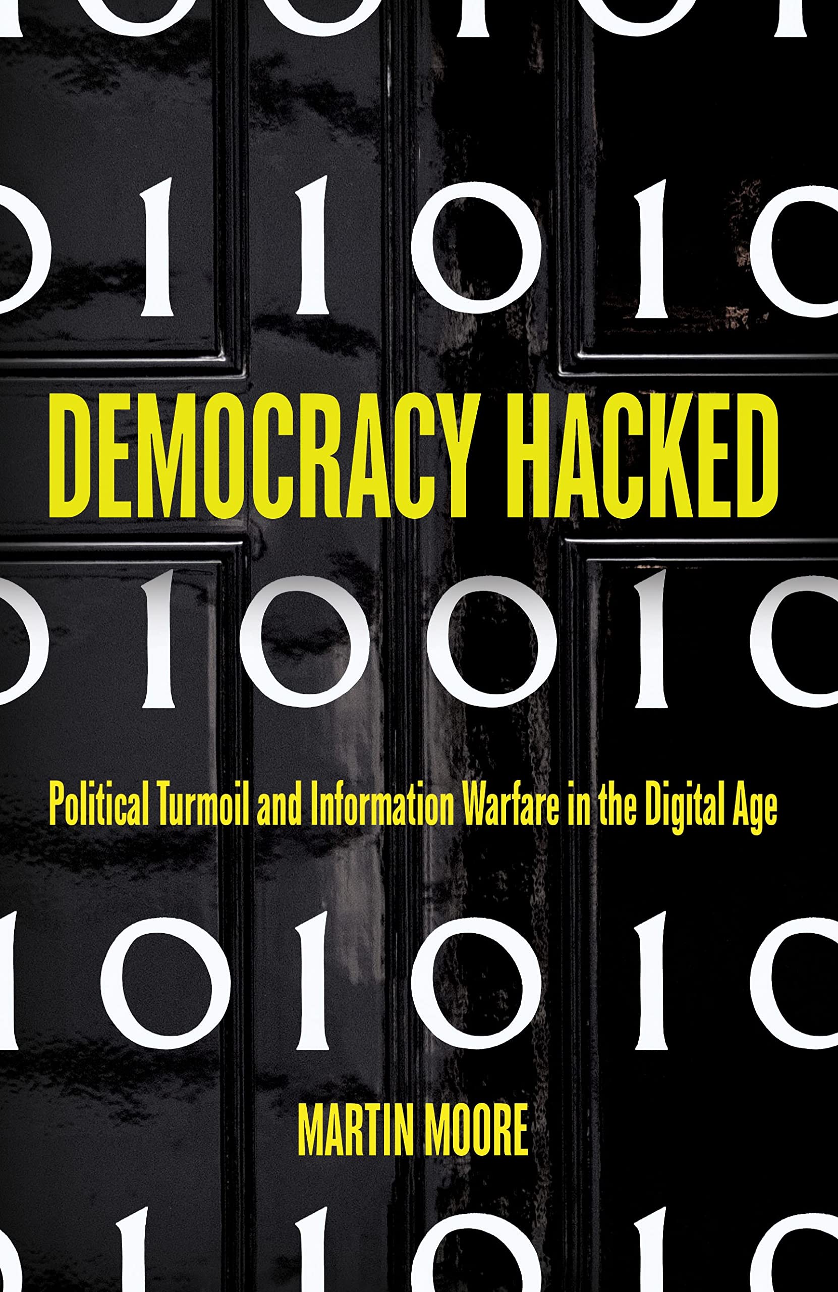 Democracy Hacked: Political Turmoil and Information Warfare in the Digital Age Social Sciences