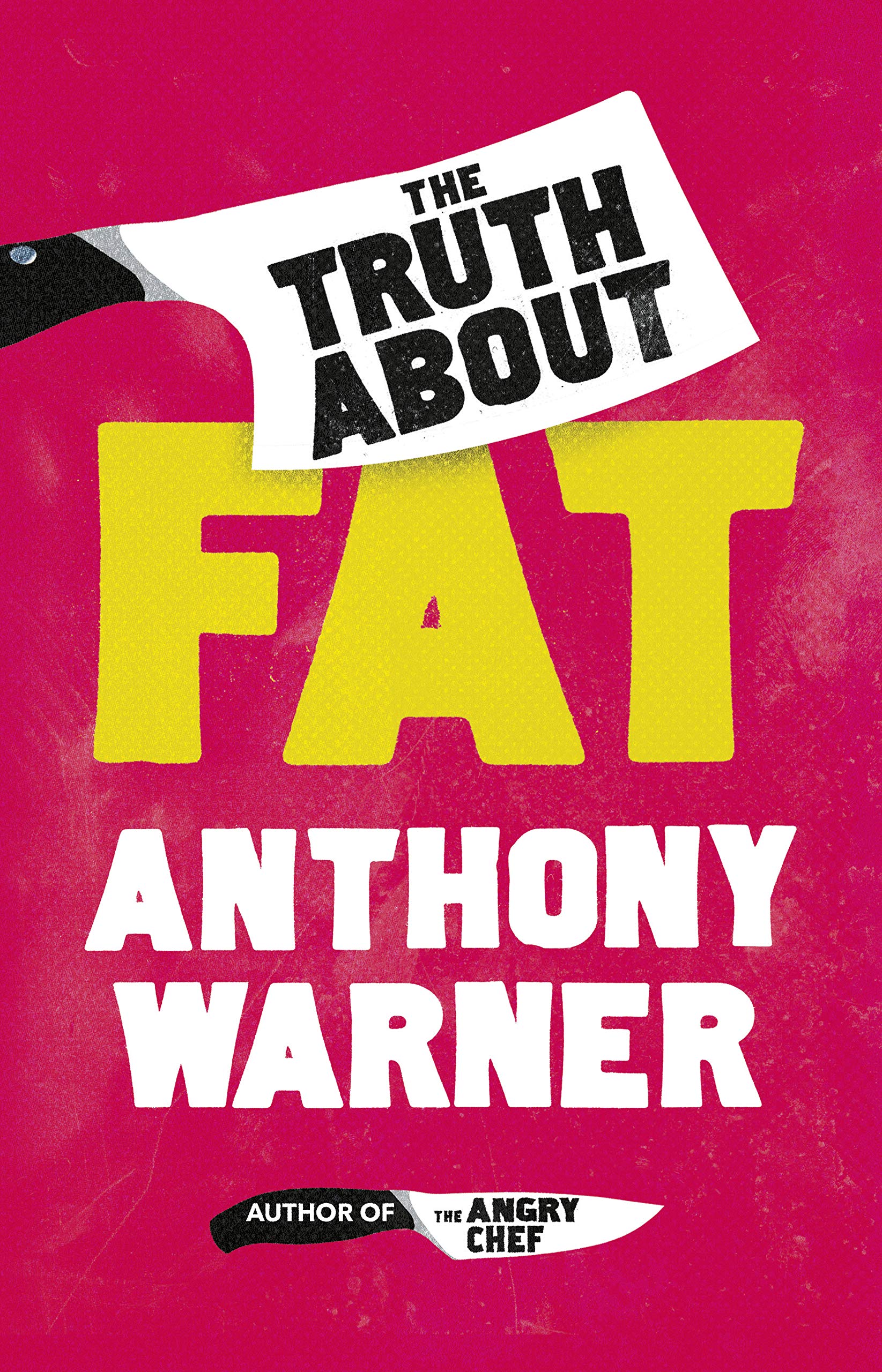 The Truth About Fat: Why Obesity is Not that Simple. From the author of The Angry Chef Medicine