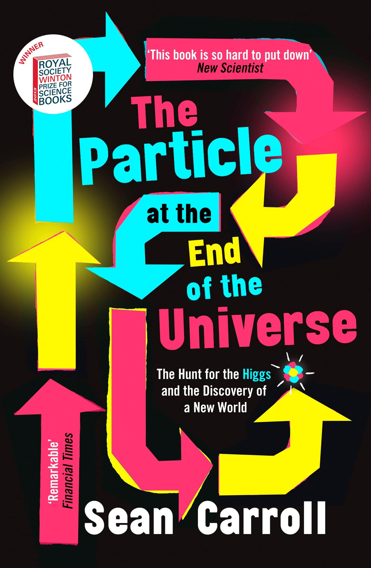 The Particle at the End of the Universe: Winner of the Royal Society Winton Prize Natural Sciences
