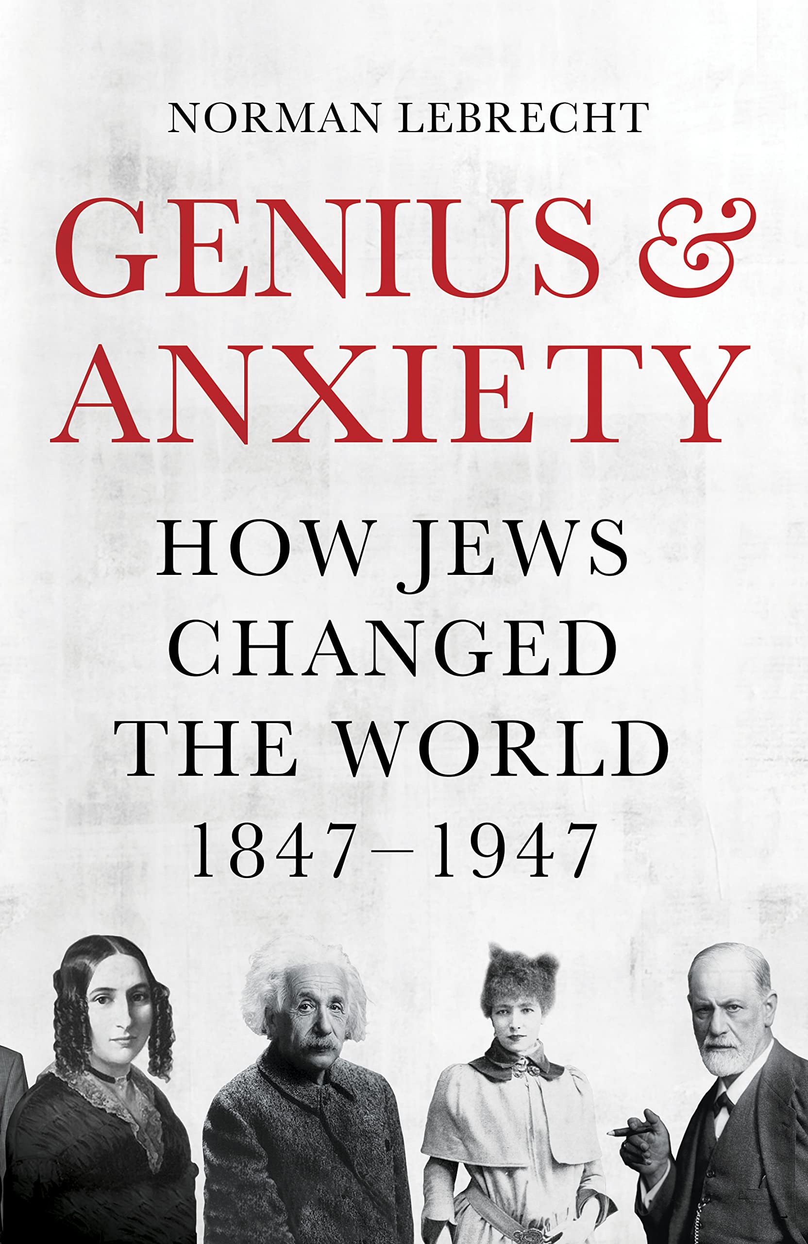 Genius and Anxiety: How Jews Changed the World, 1847–1947 Social Sciences