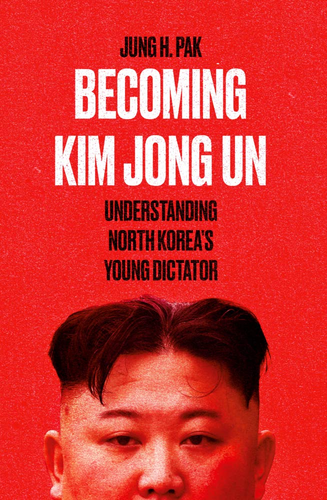 Becoming Kim Jong Un: Understanding North Korea's Young Dictator Social Sciences