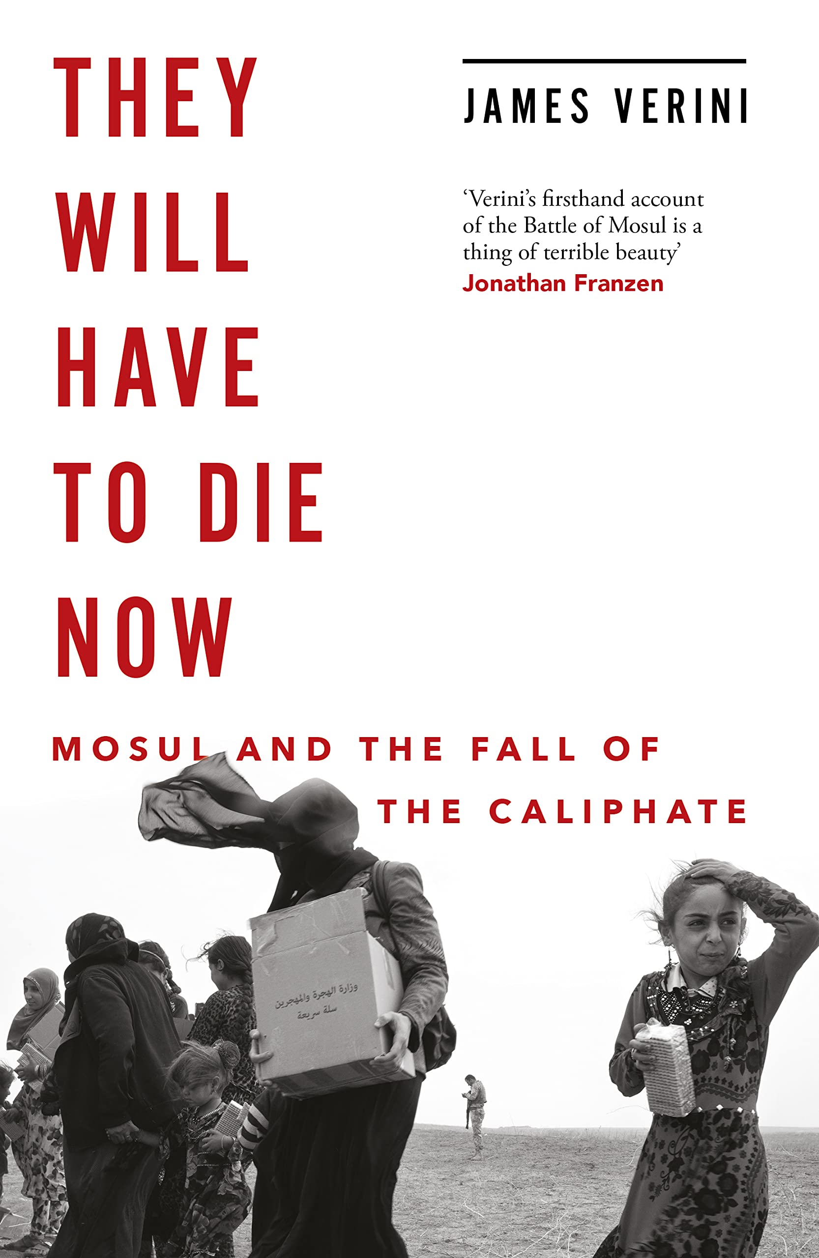 They Will Have to Die Now: Mosul and the Fall of the Caliphate Biographies & Memoirs