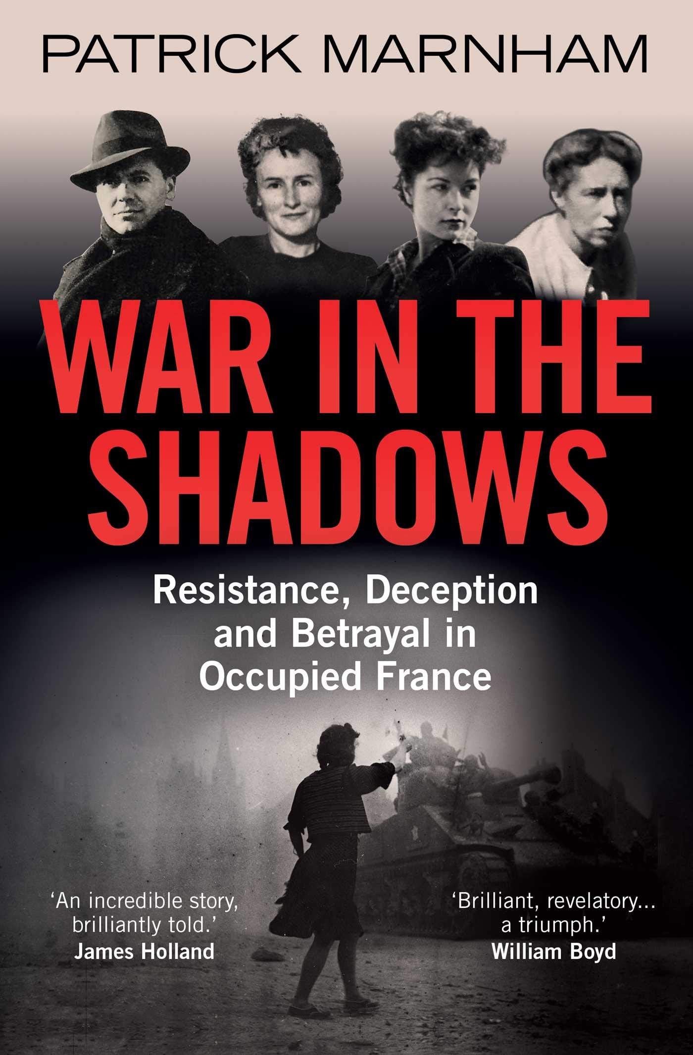 War in the Shadows: Resistance, Deception and Betrayal in Occupied France Biographies & Memoirs