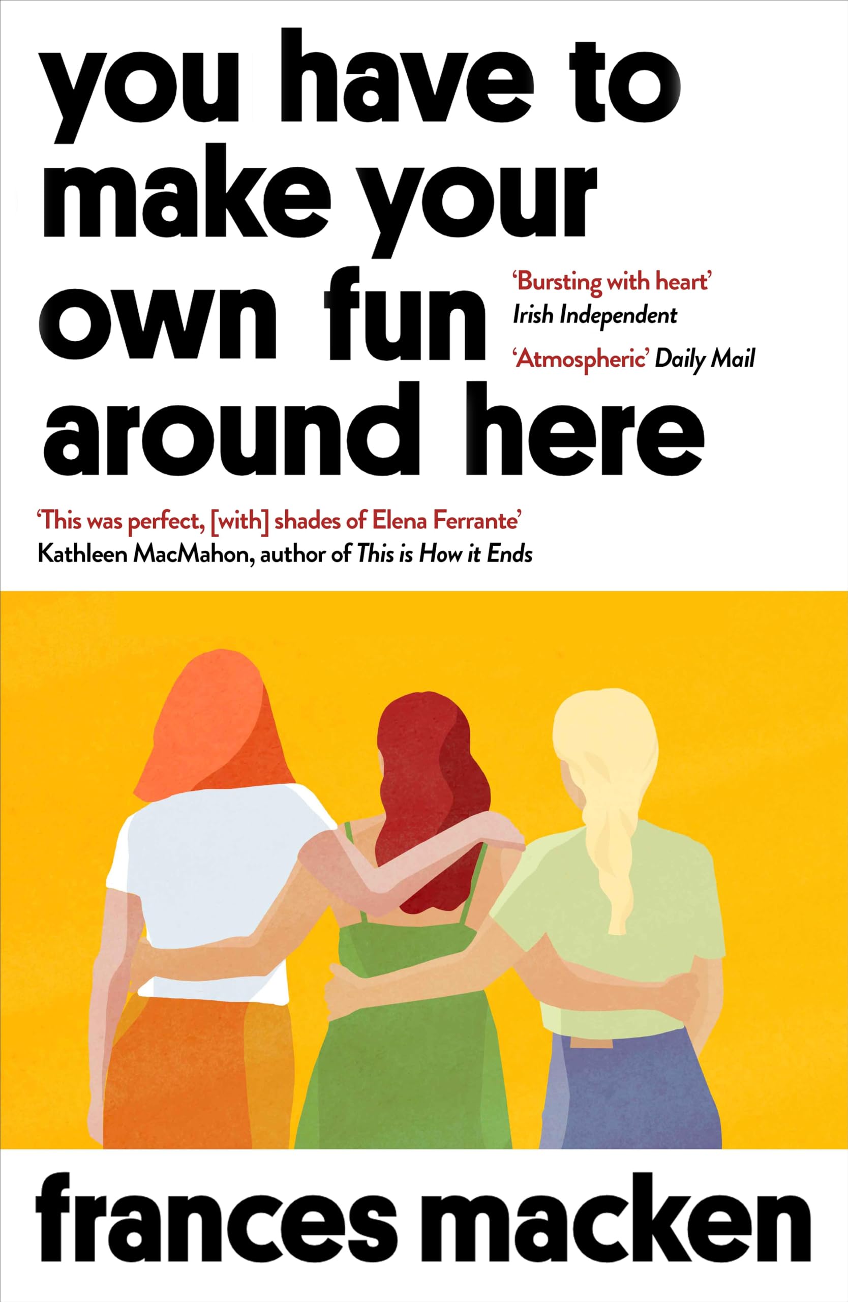 You Have to Make Your Own Fun Around Here: Winner of the Beryl Bainbridge First Time Author Award Contemporary literature