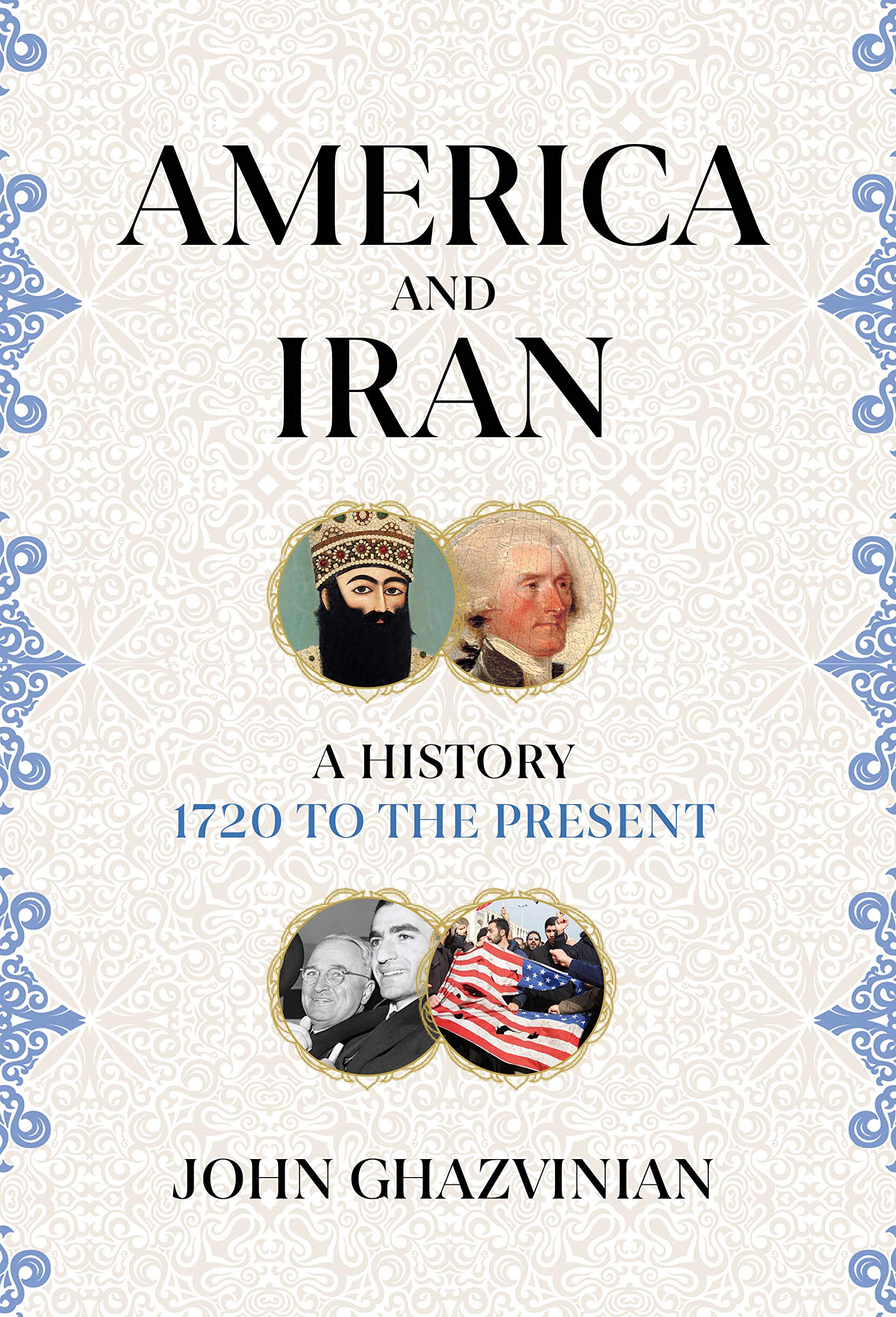 America and Iran: A History, 1720 to the Present Social Sciences