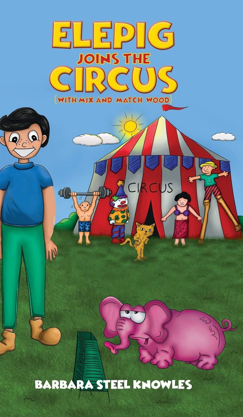 Elepig Joins the Circus: With Mix and Match Wood Action & Adventure