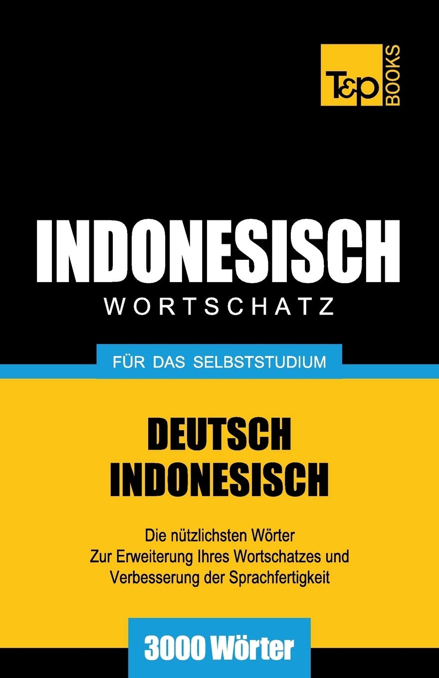 Wortschatz Deutsch-Indonesisch für das Selbststudium - 3000 Wörter book