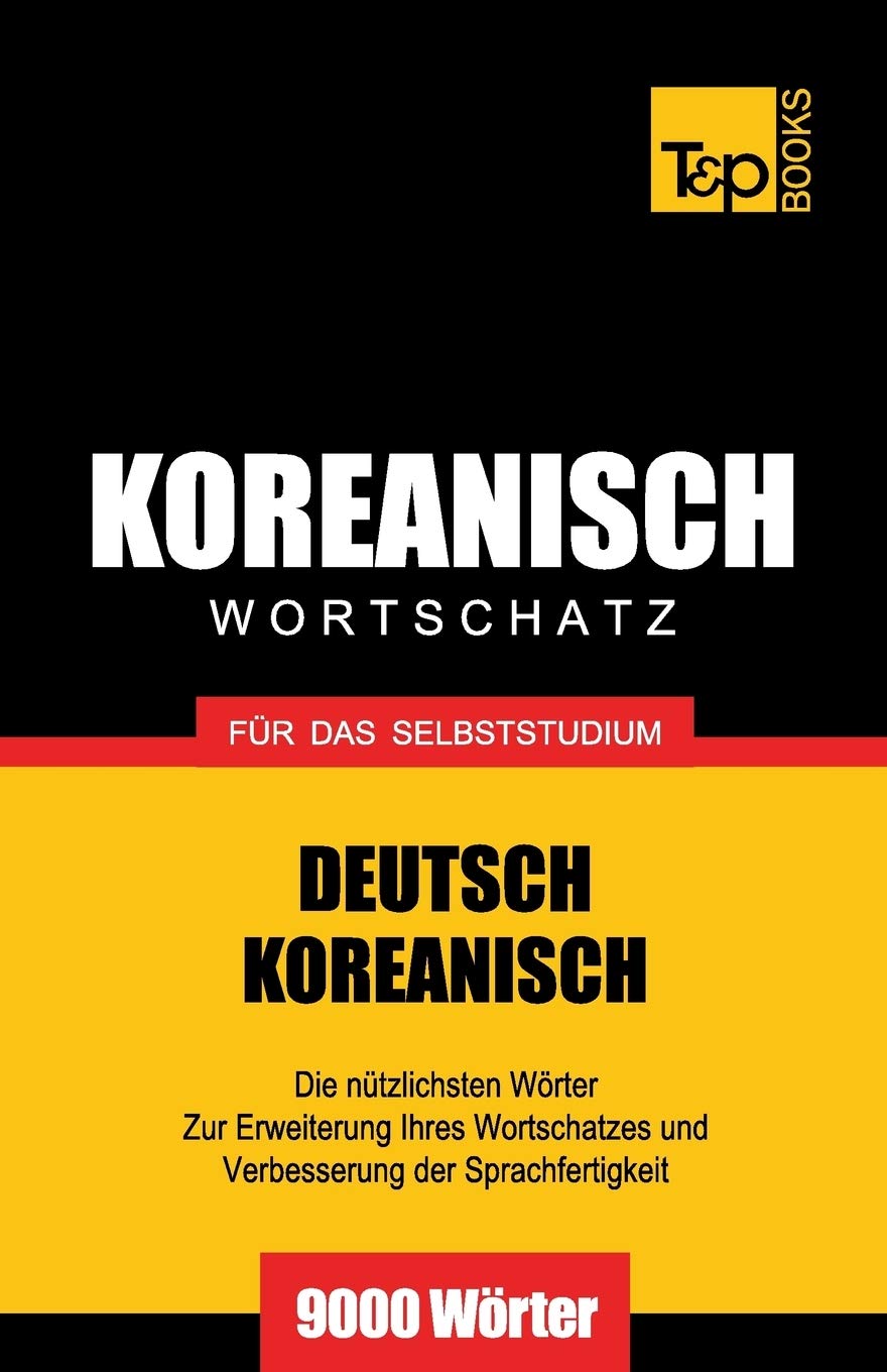 Wortschatz Deutsch-Koreanisch für das Selbststudium - 9000 Wörter General education