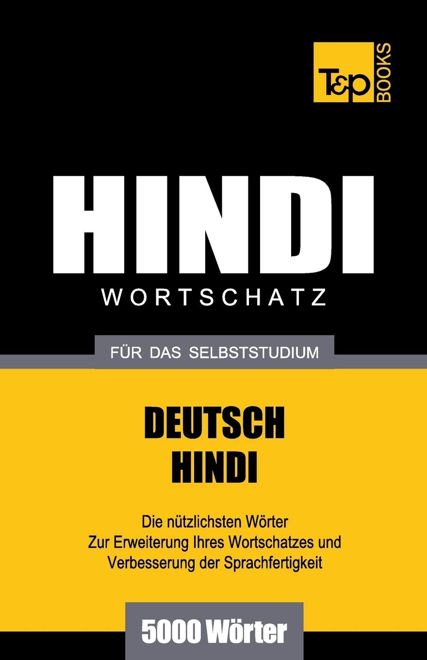 Wortschatz Deutsch-Hindi für das Selbststudium - 5000 Wörter (German Collection, Band 128) General education