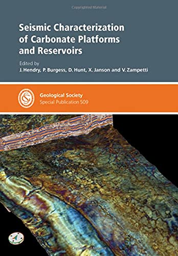 Seismic Characterization of Carbonate Platforms and Reservoirs (Geological Society of London Special Publications, Band 509) Business & Technology