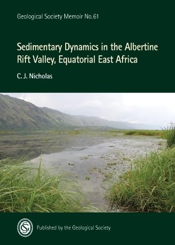 Sedimentary Dynamics in the Albertine Rift Valley, Equatorial East Africa (Geological Society of London Memoirs, Band 61) Business & Technology