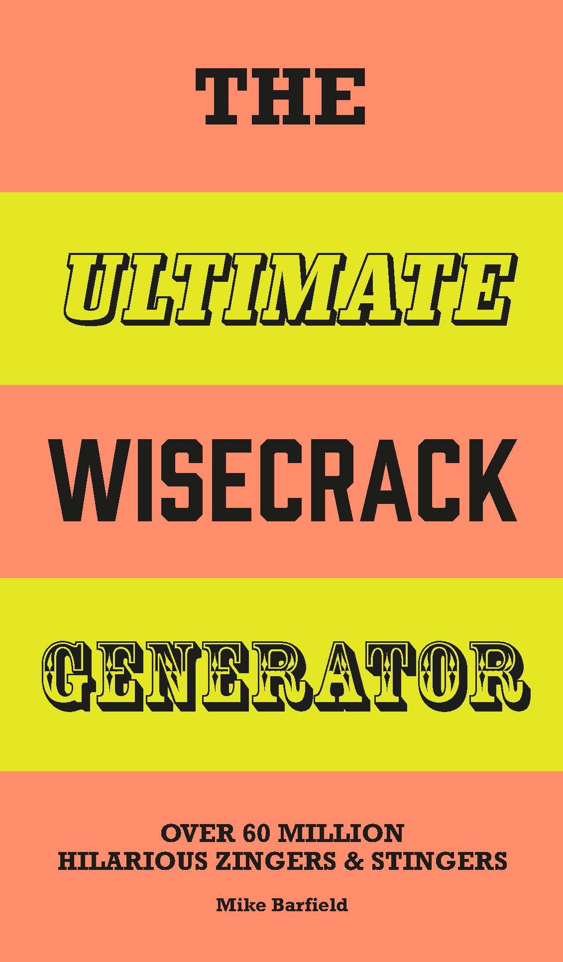 The Ultimate Wisecrack Generator: Over 60 million hilarious zingers and stingers Non-fiction
