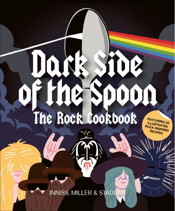 Dark Side of the Spoon: The Rock Cookbook Arts & Music