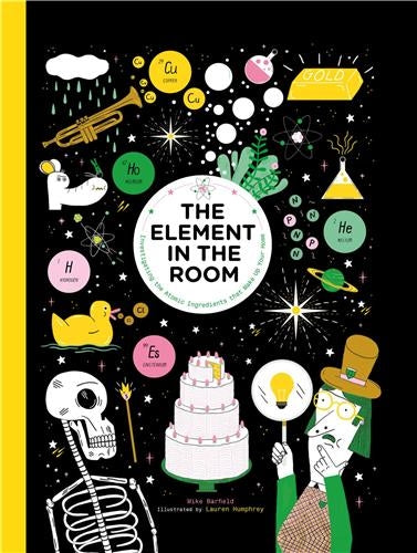 The Element in the Room Investigating the Atomic Ingredients that Make Up Your Home (Hardabck) book