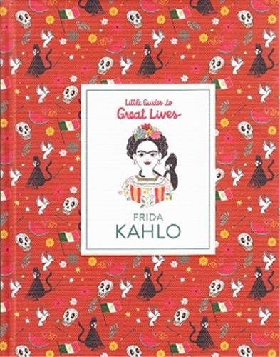 Frida Kahlo (Hardback) (Little Guides to Great Lives) Film, Art & Culture