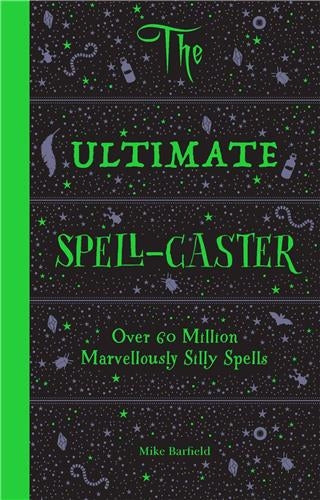 The Ultimate Spell-Caster Over 60 million marvellously silly spells Humour & Satire