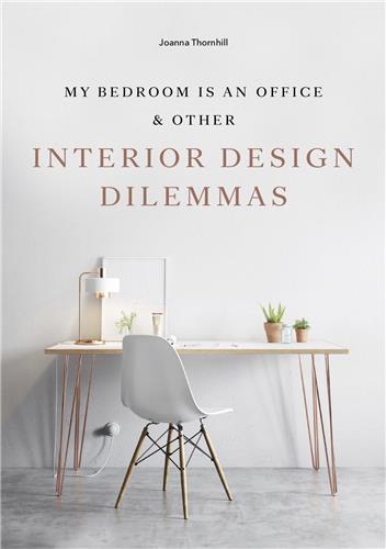 My Bedroom is an Office & Other Interior Design Dilemmas Architecture