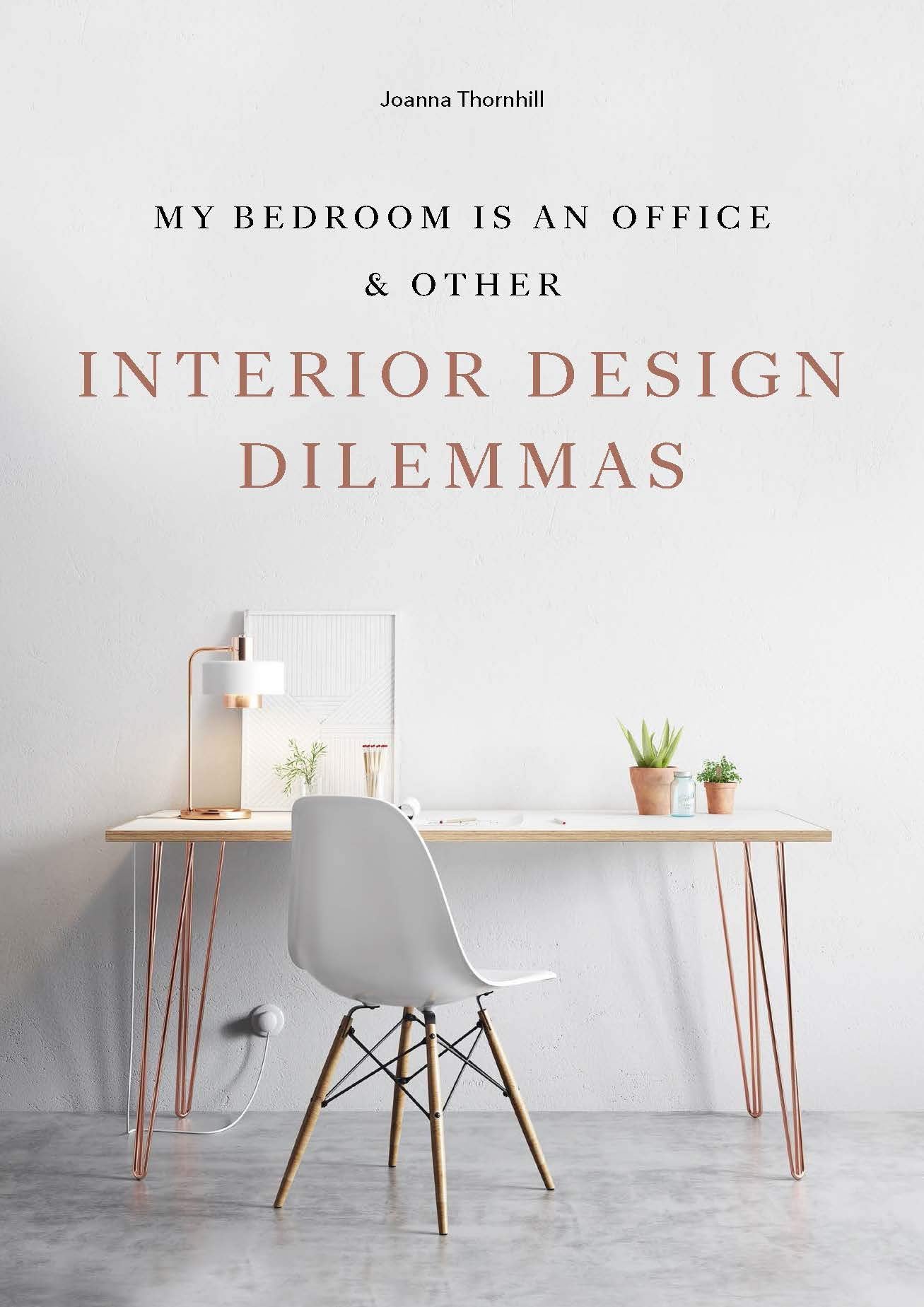My Bedroom is an Office: & Other Interior Design Dilemmas Hobbies & Crafts