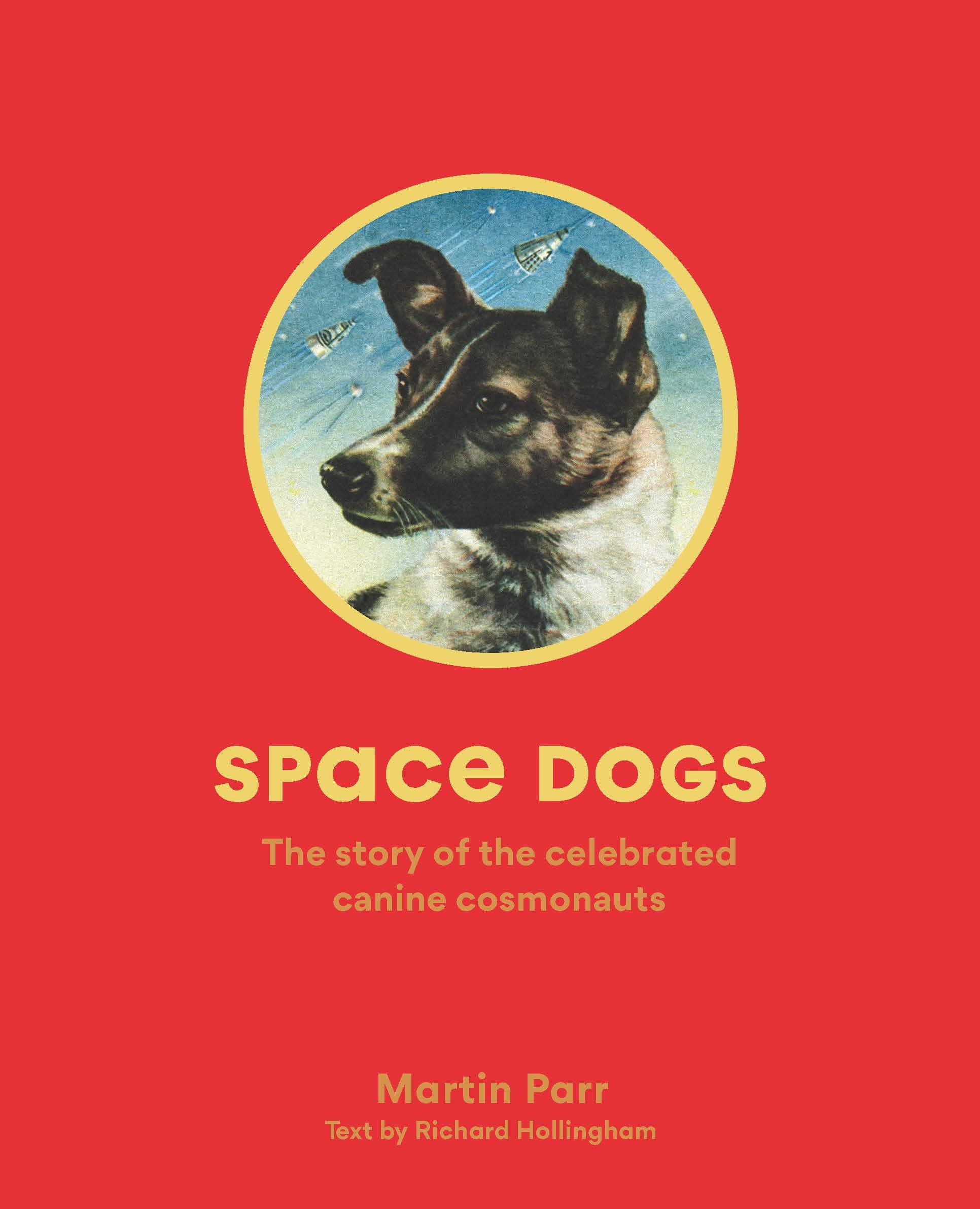 Space Dogs The Story of the Celebrated Soviet Moon Pups book