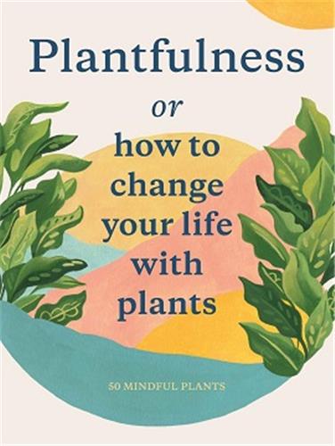 Plantfulness (Cards) : How to Change Your Life with Plants Film, Art & Culture