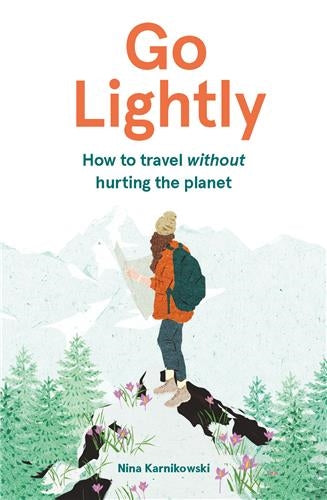 Go Lightly : How to travel without hurting the planet Film, Art & Culture