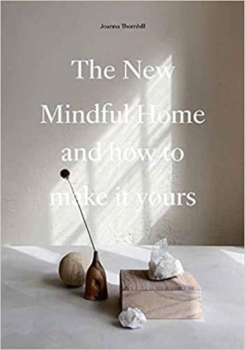 The New Mindful Home : And how to make it yours Architecture