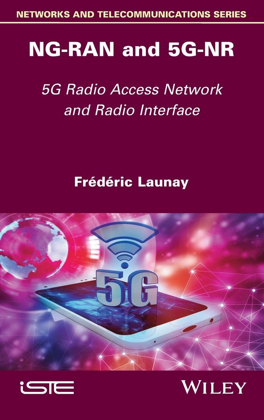 NG-RAN and 5G-NR: 5G Radio Access Network and Radio Interface (Networks and Telecommunications) Computer Science