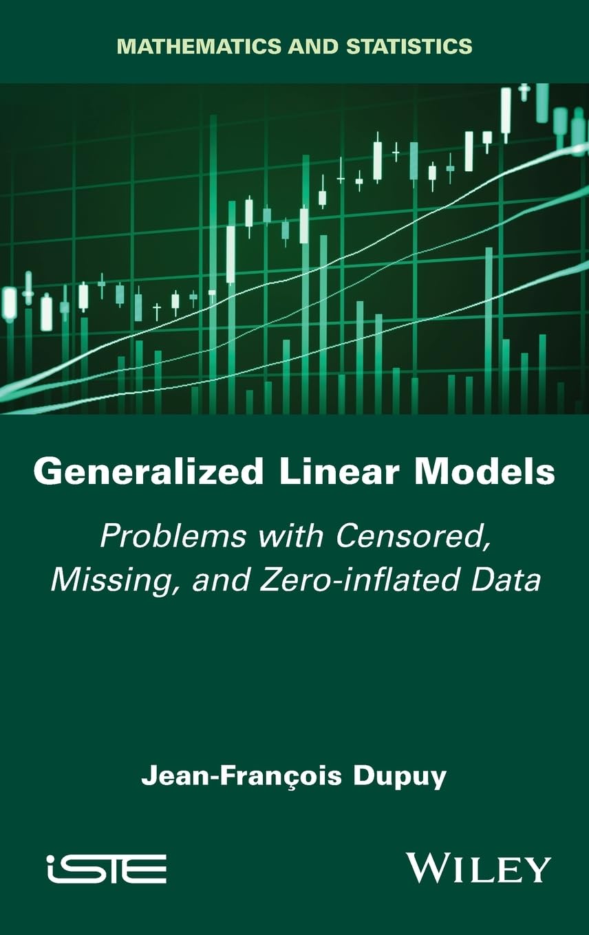 Generalized Linear Models: Problems with Censored, Missing, and Zero-inflated Data (ISTE Invoiced) Computer Science